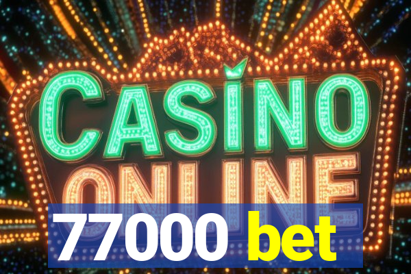 77000 bet
